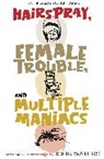 John Waters - Hairspray, Female Trouble, and Multiple Maniacs