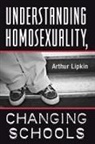 Arthur Lipkin - Understanding Homosexuality, Changing Schools