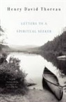 Henry D. Thoreau, Bradley P. Dean, Dean Bradley P. - Letters to a Spiritual Seeker