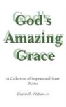 Charles D. Watson, Charles Watson Jr., Charles D. Watson Jr. - God's Amazing Grace