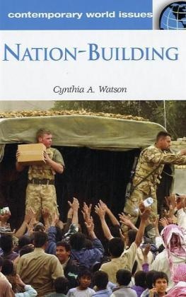Cynthia Watson, Cynthia A Watson, Cynthia A. Watson, Cynthia Ann Watson,  Watson Cynthia A. - Nation-Building - A Reference Handbook