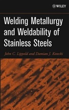 Damian J Kotecki, Damian J. Kotecki, Kotecki Damian J., JC Lippold, John C Lippold, John C. Lippold... - Welding Metallurgy and Weldability of Stainless Steels