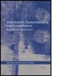 Ronnie Lipschutz, Ronnie (University of California Lipschutz, Ronnie D. Lipschutz, Ronnie Lipschutz, James Rowe, James K Rowe... - Globalization, Governmentality and Global Politics