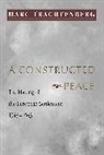 Marc Trachtenberg, Marc Trachtenberg, Trachtenberg Marc - Constructed Peace