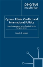 J Joseph, J. Joseph, Joseph S. Joseph - Cyprus: Ethnic Conflict and International Politics