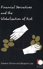 Edward LiPuma, Benjamin Lee, Edward Lipuma, Edward Lee Lipuma - Financial Derivatives and the Globalization of Risk