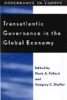 Mark A. Pollack, Gregory C. Shaffer, Mark A. Pollack, Gregory C. Shaffer - Transatlantic Governance in the Global Economy