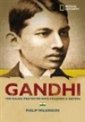 Wikinson Philip, Philip Wilkinson - World History Biographies: Gandhi: The Young Protestor Who Founded a Nation