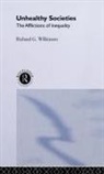 Richard G. Wilkinson, Richard G. (University of Nottingham Wilkinson, WILKINSON RICHARD G, Wilkinson Richard G. - Unhealthy Societies