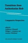O&amp;, Guillermo O’Donnell, Guillermo Schmitter Odonnell, Guillermo O'Donnell, Philippe C. Schmitter, Schmitter Philippe C.... - Transitions From Authoritarian Rule