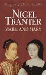 Nigel Tranter - Marie and Mary