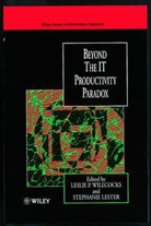 Stephanie Lester, Willcocks, Leslie P. Willcocks, Leslie P. (Templeton College Willcocks, Leslie P. Lester Willcocks, Lp Willcocks... - Beyond the It Productivity Paradox