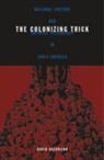 David Kazanjian, David (Associate Professor of English Kazanjian, KAZANJIAN DAVID ASSOCIATE PROFES - Colonizing Trick