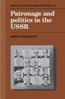 John P. Willerton - Patronage and Politics in the USSR
