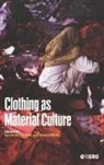 Susanne Kuchler, Daniel Miller, Susanne Kuchler, Susanne Küchler, Daniel Miller - Clothing as Material Culture