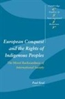 Paul Keal, Thomas J. Biersteker, Steve Smith - European Conquest and the Rights of Indigenous Peoples