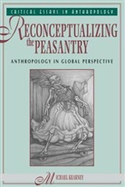 Michael Kearney, Michael G. Kearney, Michael Kearnye - Reconceptualizing the Peasantry