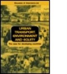 Eduardo Alcantara Vasconcellos, Eduardo A. Vasconcellos, Eduardo Alcantara Vasconcellos, Vasconcellos Eduardo Alcantara - Urban Transport Environment and Equity