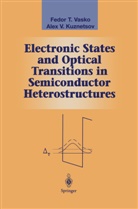 Alex V Kuznetsov, Alex V. Kuznetsov, Fedor T Vasko, Fedor T. Vasko, Feodor T. Vasko - Electronic States and Optical Transitions in Semiconductor Heterostructures