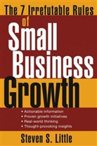 Little, Ss Little, Steven S Little, Steven S. Little, Little Steven S. - 7 Irrefutable Rules of Small Business Growth