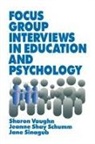 Jeanne Shay Schumm, Jane M. Sinagub, Sharon Vaughn, Sharon R. Vaughn, Sharon R. Schumm Vaughn, Sharon Schumm Vaughn - Focus Group Interviews in Education and Psychology