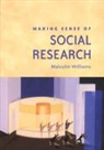 Malcolm Williams, Matthew Williams - Making Sense of Social Research