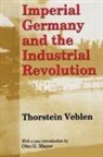 Thorstein Veblen, Veblen Thorstein, Otto G. Mayer, Mayer Otto G., Thorstein Veblen, Veblen Thorstein - Imperial Germany and the Industrial Revolution