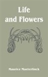 Maurice Maeterlinck - Life and Flowers