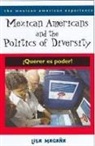 Lisa Magaana, Lisa Magana, Lisa Magaña - Mexican Americans And The Politics Of Diversity