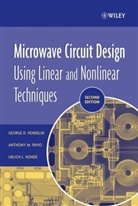 Anthony Pavio, Anthony M Pavio, Anthony M. Pavio, Ulrich L. Rhode, Ulrich Rohde, Ulrich L. Rohde... - Microwave Circuit Design Using Linear and Nonlinear Techniques