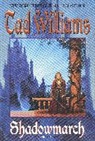 Tad Williams - Shadowmarch: Volume One