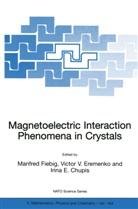 I. E. Chupis, Irina E. Chupis, Irina E Chupis, V. V. Eremenko, Victor V. Eremenko, M. Fiebig... - Magnetoelectric Interaction Phenomena in Crystals