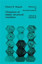 E B Magrab, E. B. Magrab, E.B. Magrab, Edward Magrab, Edward B. Magrab - Vibrations of Elastic Structural Members