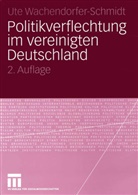 Ute Wachendorfer-Schmidt - Politikverflechtung im vereinigten Deutschland