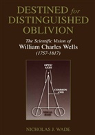 Nicholas J Wade, Nicholas J. Wade - Destined for Distinguished Oblivion