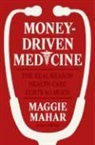 Maggie Mahar - Money-Driven Medicine