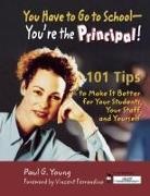 Paul G. Young - You Have to Go to School - You''re the Principal!