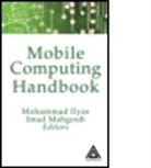 CRC, Mohammad Ilyas, Mohammad (Florida Atlantic University Ilyas, Mohammad Mahgoub Ilyas, Imad Mahgoub, Mohammad Ilyas... - Mobile Computing Handbook