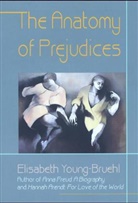 Elisabeth Young-Bruehl, Young-Bruehl Elisabeth - The Anatomy of Prejudices