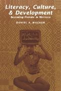 Dan Wagner, Daniel A. Wagner - Literacy, Culture and Development Becoming Literate in Morocco