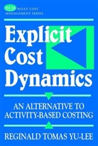 Yu-Lee, Reginald T. Yu-Lee, Reginald Tomas Yu-Lee - Explicit Cost Dynamics: an Alternative to Activity-Based Costing
