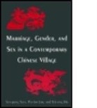 Yuk-Ying Ho, Ho Yuk-Ying, Pui-Lam Law, Law Pui-Lam, Fong-Ying Yu, Yu Fong-Ying... - Marriage, Gender and Sex in a Contemporary Chinese Village