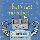 Watt, Fiona Watt, Watt Fiona, WELLS, Rachel Wells, Rachel Wells... - That's Not My Robot