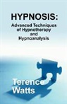 Terence Watts - Hypnosis: Advanced Techniques of Hypnotherapy and Hypnoanalysis