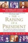 Doug Wead - The Raising of a President