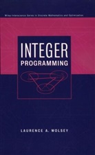 Wolsey, Laurence A. Wolsey, Laurence A. (Universite Catholique De Louv Wolsey - Integer Programming