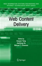 Samuel T Chanson, Samuel T. Chanson, Samuel T Chanson, Xueyan Tang, Jianlian Xu, Jianliang Xu - Web Content Delivery