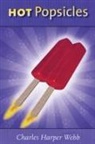 Charles Harper Webb - Hot Popsicles