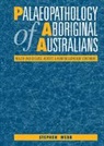 Stephen Webb - Palaeopathology of Aboriginal Australians