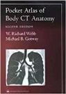 Michael Gotway, Michael B. Gotway, Richard Webb, Richard W. Webb, W. Richard Webb, W.Richard Webb - Pocket Atlas of Normal CT Anatomy